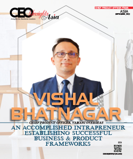 Vishal Bhatnagar:  An Accomplished Intrapreneur Establishing Successful Business And Product Frameworks